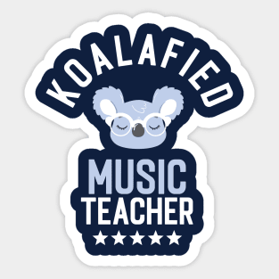 Koalafied Music Teacher - Funny Gift Idea for Music Teachers Sticker